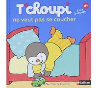 Thierry Courtin – T'choupi ne veut pas se coucher – Éditions Nathan – Dès 2 ans