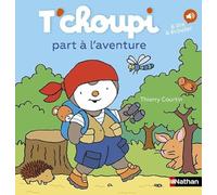 T'choupi part à l'aventure – Dès 2 ans – Un livre à lire et à écouter – Nathan
