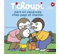 T'choupi part en vacances chez Papi et Mamie – Album dès 2 ans – Nathan
