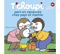 T'choupi part en vacances chez papi et mamie - Thierry Courtin - Nathan - cartonné - Album jeunesse