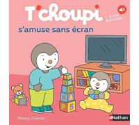 Thierry Courtin – T'choupi s'amuse sans écran – Album à lire et à écouter dès 2 ans – Cartonné