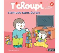 Thierry Courtin – T'choupi s'amuse sans écran – Album à lire et à écouter dès 2 ans – Cartonné