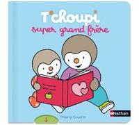 T'choupi super grand frère - Thierry Courtin - Nathan - cartonné - Album jeunesse