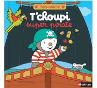 T'choupi - Super pirate - Livre pop-up animé pour faire le plein d'aventures ! - dès 2 ans