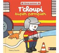 T'choupi Super Pompier - Livre animé tout carton avec pop-ups pour découvrir le monde des pompiers - Dès 2 ans