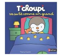 T'choupi va au lit comme un grand – Histoire animée – Nathan – Dès 2 ans