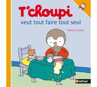 T'choupi veut tout faire tout seul Thierry Courtin