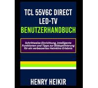TCL 55V6C Direct LED-TV Benutzerhandbuch: Schrittweise Einrichtung, intelligente Funktionen und Tipps zur Bildoptimierung für ein verbessertes Heimkino Erlebnis