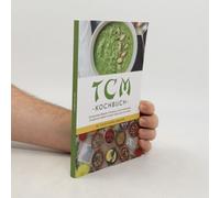 Tcm Kochbuch: Die Leckersten Rezepte Im Einklang Mit Der Traditionellen Chinesischen Medizin Für Jeden Geschmack Und Anlass - Inkl. Desserts, Getränken, Soßen & Dips