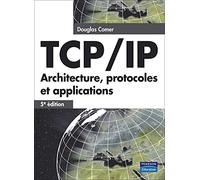 TCP/IP ARCHITECTURE, PROTOCOLES ET APPLICATIONS 5E EDITION