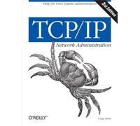TCP/IP Network Administration, 3rd Edition (en anglais)