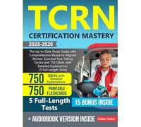 TCRN Certification Mastery: The Up-to-Date Study Guide with Comprehensive Blueprint-Aligned Review, Essential Test-Taking Tactics and 750 Q&As with Detailed Explanations (5 Full-Length Tests)