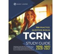 TCRN Study Guide 2026-2027: Pass Your Trauma Certified Registered Nurse Examination on Your First Try. Includes Updated Material and 750 Practice Test Questions & Extensive Explanations