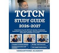 TCTCN STUDY GUIDE 2026-2027: Comprehensive Prep with 1,050 Practice Questions, Transplantation Fundamentals, Cellular Therapy Principles, Clinical ... Patient Safety, and Realistic Care Scenarios