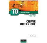 TD de chimie organique Rappels de cours, question de réflexion, exercices - Paul Arnaud - Dunod - broché - Scolaire / Universitaire
