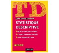 TD de statistique descriptive - 5e éd. - QCM et exercices corrigés, 4 sujets d'examen corrigés... QCM et exercices corrigés, 4 sujets d'examen corrigés, avec rappels de cours - Jean-Louis Monino - Dun