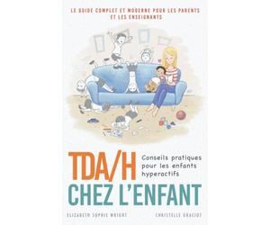TDA/H chez l’enfant - conseils pratiques pour les enfants hyperactifs