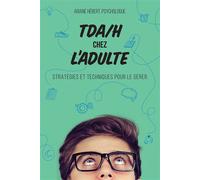 TDA/H chez l'adulte - Stratégies et techniques pour le gérer - Ariane Hébert - Mortagne Eds - broché - Guide