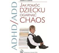 TDAH/ADD Comment aider votre enfant à accepter le chaos