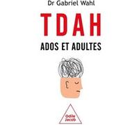 TDAH Ados et adultes Gabriel Wahl (Auteur)