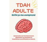 TDAH ADULTE: Enfin je me comprend