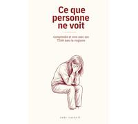 TDAH - Ce que personne ne voit: La face cachée d’un TDAH non diagnostiqué