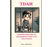 Tdah: Comprendiendo El Trastorno Para Una Vida Plena