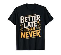 Tdah Diagnostiqué Tardivement Mieux Vaut Tard Que Jamais T-Shirt