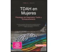 TDAH en Mujeres: Psicología del Diagnóstico Tardío y Enmascaramiento