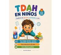 TDAH en niños: Cuaderno de ejercicios y actividades a color para trabajar atención, memoria, autocontrol y funciones ejecutivas con refuerzo positivo