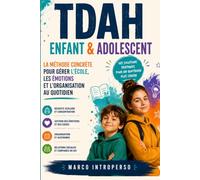 TDAH Enfant & Adolescent: Méthode concrète pour gérer la scolarité, émotions et organisation au quotidien. 120 stratégies, routines et listes pour autonomie et moins conflits