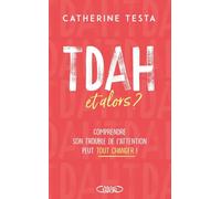 TDAH, et alors ? Des clés et des idées pour changer de perspective sur le TDAH