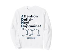 TDAH Hey Dopamine Molécule Science Nerds Drôle Sweatshirt