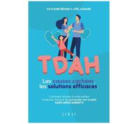 Tdah Les Causes Cachées, Les Solutions Efficaces - Comment Donner À Votre Enfant Toutes Les Chances De Surmonter Son Trouble Sans Médicaments