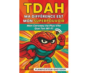 TDAH - Ma différence est mon superpouvoir.: Mon cerveau va plus vite que ton Wi-Fi! - Planificateur Quotidien