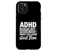 TDAH Pourquoi Terminer Une tâche Quand Vous Pouvez Commencer Cinq Coque pour iPhone 11 Pro