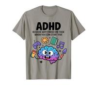 TDAH Pourquoi terminer une tâche quand vous pouvez commencer cinq T-Shirt