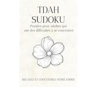 TDAH SUDOKU: Puzzles pour adultes qui ont des difficultés à se concentrer.: Ceci est un livre de Sudoku conçu pour vous aider à calmer votre esprit, ... Format : 15,2 × 22,9 cm 110 pages Pl