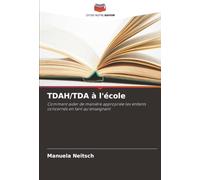 TDAH/TDA à l'école: Comment aider de manière appropriée les enfants concernés en tant qu'enseignant