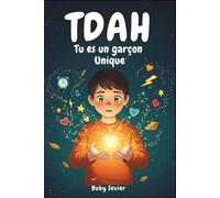 TDAH Tu es un garçons Unique: Des histoires inspirantes surmontent la colère, l'impulsivité, le chaos quotidien et renforcent la confiance en soi