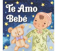 Te Amo Bebé: Libros Para Bebés En Español. Cuento Para La Hora De Dormir. Palabras De Amor