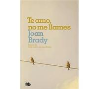 Te Amo, No Me Llames - [Livre en VO] Brady, Joan (Auteur)