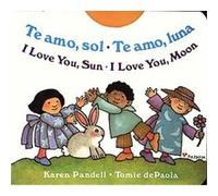 Te Amo, Sol/Te Amo, Luna/I Love You Sun/I Love You Moon Karen Pandell, Tomie De Paola (Auteur)