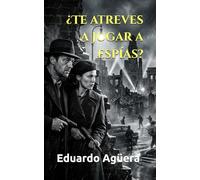 ¿Te atreves a jugar a espías?: Donde la verdad es el arma más peligrosa de la Guerra Fría. (Novela de espías, suspense y acción)