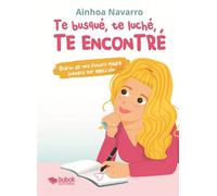 Te busqué, te luché, te encontré - Ainhoa Navarro - Editorial Bubok Publishing - ebook (ePub) - Livre