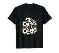 Te Calmas O Te Calmo Dictons de la mère espagnole ------ T-Shirt