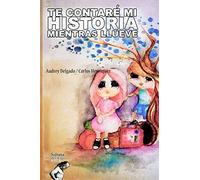 Te Contar Mi Historia Mientras Llueve: El Aprendiz Que Cree Y Crea