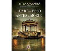 Te Dar Un Beso Antes De Morir Chocarro, Estela (Auteur)