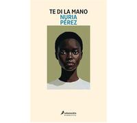 Te di la mano - Nuria Pérez - Salamandra - ebook (ePub) - Livre
