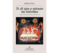 Te di ojos y miraste las tinieblas / I Gave you Eyes and you Looked Into the Darkness